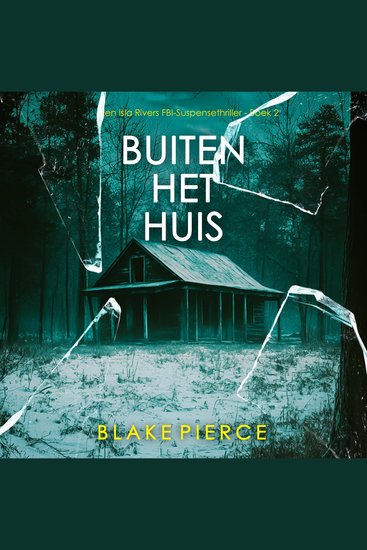 Buiten het Huis (Een Isla Rivers FBI-Suspensethriller - Boek 2) - Digitaal voorgelezen door een electronisch gegenereerde stem - cover