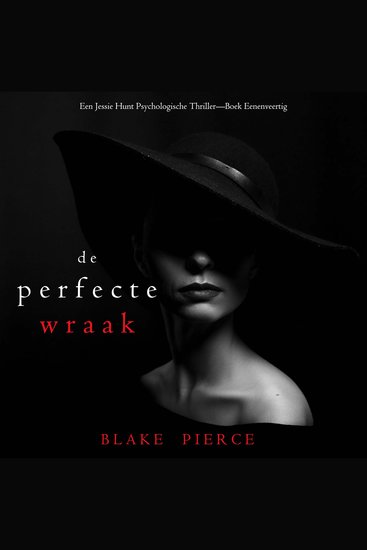 De Perfecte Wraak (Een Jessie Hunt Psychologische Thriller—Boek Eenenveertig) - Digitaal voorgelezen door een electronisch gegenereerde stem - cover
