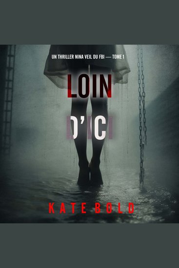 Loin d’ici (Un thriller Nina Veil du FBI — tome 1) - Narration par une voix synthétisée - cover