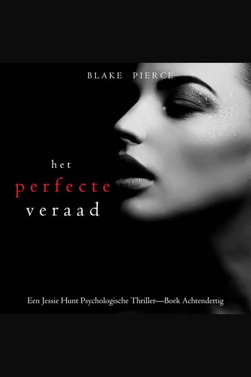 Het Perfecte Verraad (Een Jessie Hunt Psychologische Thriller—Boek Achtendertig) - Digitaal voorgelezen door een electronisch gegenereerde stem - cover