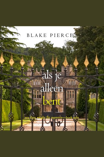Als je alleen bent (Een Finn Wright FBI Mysterie—Boek Acht) - Digitaal voorgelezen door een electronisch gegenereerde stem - cover