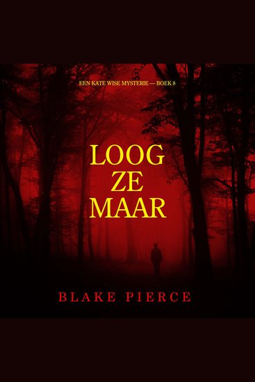 Loog Ze Maar (Een Kate Wise Mysterie — Boek 8) - Digitaal voorgelezen door een electronisch gegenereerde stem - cover