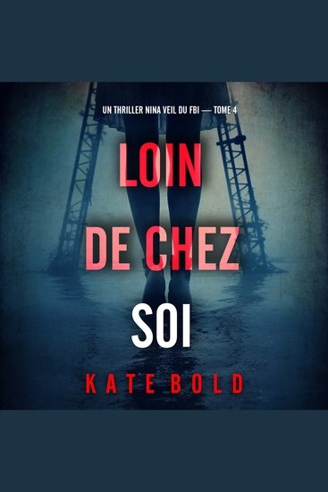 Loin de chez soi (Un thriller Nina Veil du FBI — tome 4) - Narration par une voix synthétisée - cover