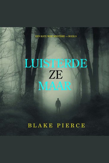 Luisterde Ze Maar (Een Kate Wise Mysterie — Boek 9) - Digitaal voorgelezen door een electronisch gegenereerde stem - cover