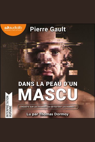 Dans la peau d'un mascu - Enquête sur les hommes qui détestent les femmes - cover