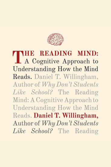 The Reading Mind - A Cognitive Approach to Understanding How the Mind Reads - cover