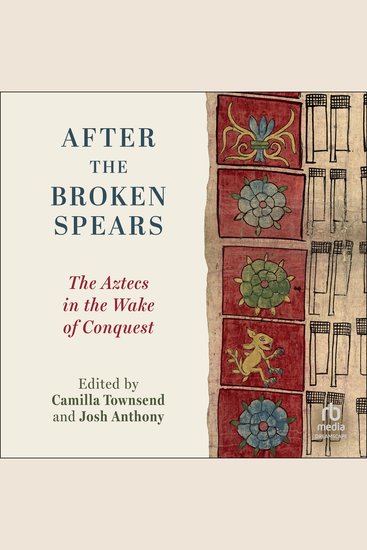 After the Broken Spears - The Aztecs in the Wake of Conquest - cover
