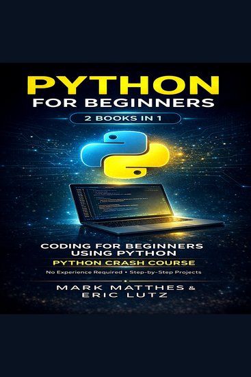 Python for Beginners - 2 Books in 1: Coding for Beginners Using Python + Python Crash Course - cover