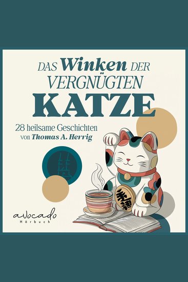 Das Winken der vergnügten Katze - 28 heilsame Geschichten | Inspirierende Kurzgeschichten für mehr Gelassenheit Seelenruhe und Achtsamkeit - cover
