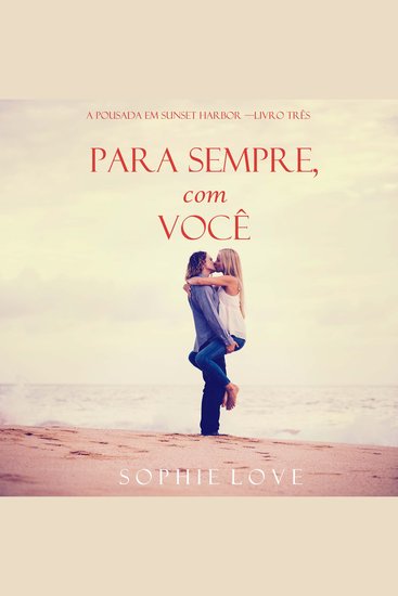 Para Sempre Com Você (A Pousada em Sunset Harbor —Livro Três) - Narrado digitalmente por uma voz sintética - cover