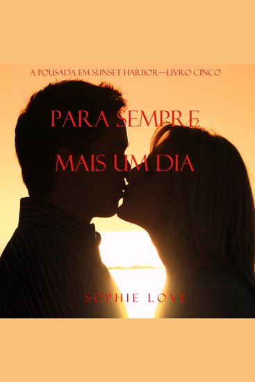 Para Sempre Mais Um Dia (A Pousada em Sunset Harbor—Livro Cinco) - Narrado digitalmente por uma voz sintética - cover