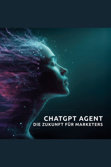 Der Chat-GPT-Agent - Die Zukunft für Marketeers - cover
