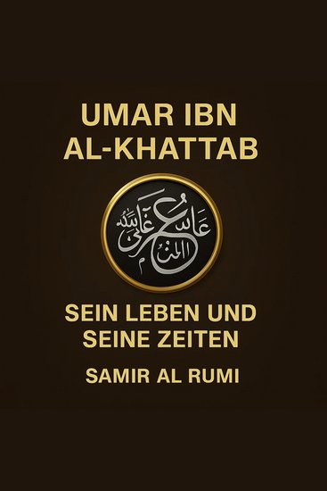 Umar Ibn Al-Khattab - Sein Leben Und Seine Zeiten - cover