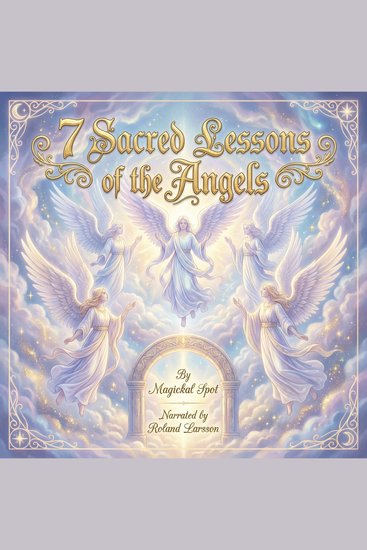 7 Sacred Lessons of the Angels - Guidance Protection and Soul-Level Wisdom for Everyday Life - cover