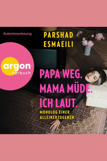 Papa weg Mama müde ich laut - Monolog einer Alleinerzogenen (Ungekürzte Lesung) - cover