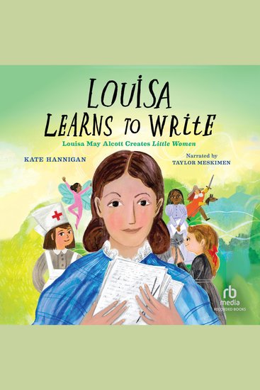 Louisa Learns to Write - Louisa May Alcott Creates Little Women - cover
