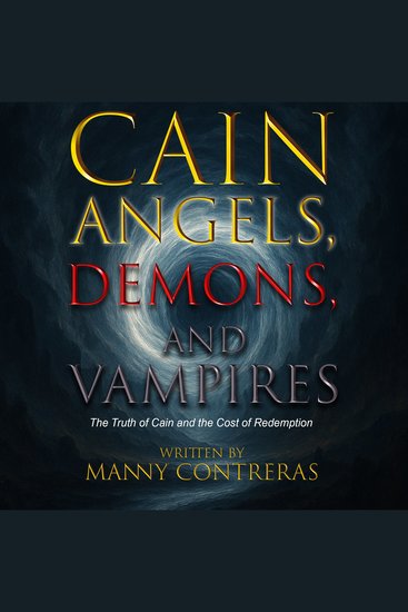 CAIN - Angels Demons and Vampires - The Truth of Cain and the Cost of Redemption - cover