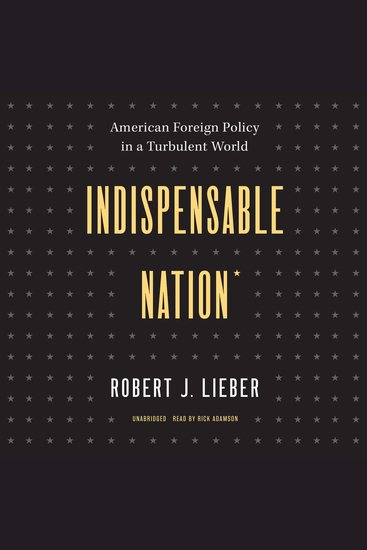 Indispensable Nation - American Foreign Policy in a Turbulent World - cover