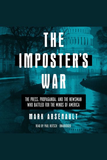 The Imposter's War - The Press Propaganda and the Newsman Who Battled for the Minds of America - cover