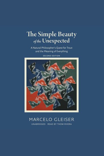 The Simple Beauty of the Unexpected Second Edition - A Natural Philosopher’s Quest for Trout and the Meaning of Everything - cover