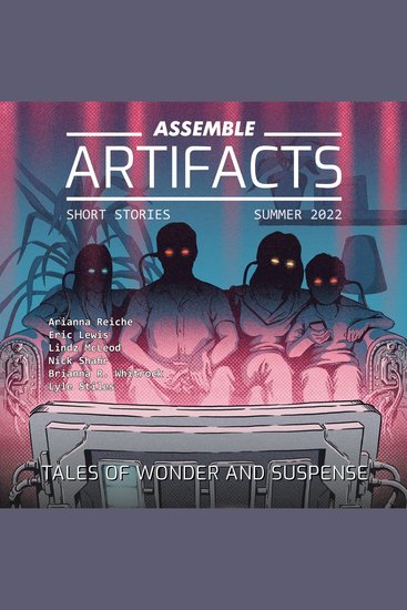 Assemble Artifacts Short Story Magazine: Summer 2022 (Issue #2) - Short Stories - cover