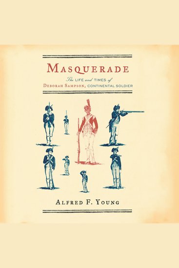 Masquerade - The Life and Times of Deborah Sampson Continental Soldier - cover