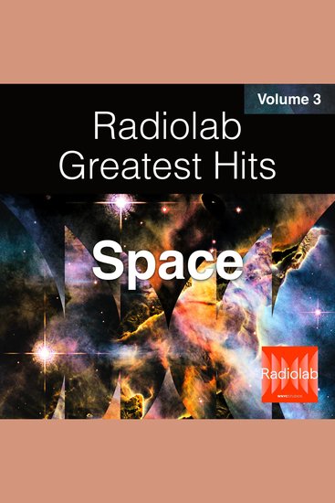 Radiolab Greatest Hits Vol 3 - Space - cover