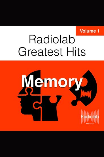 Radiolab Greatest Hits Vol 1 - Memory - cover