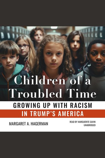 Children of a Troubled Time - Growing Up with Racism in Trump's America - cover