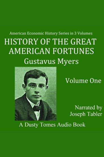 History of The Great American Fortunes: Volume 1 - cover