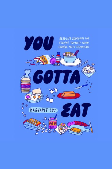 You Gotta Eat - Real-Life Strategies for Feeding Yourself When Cooking Feels Impossible - cover