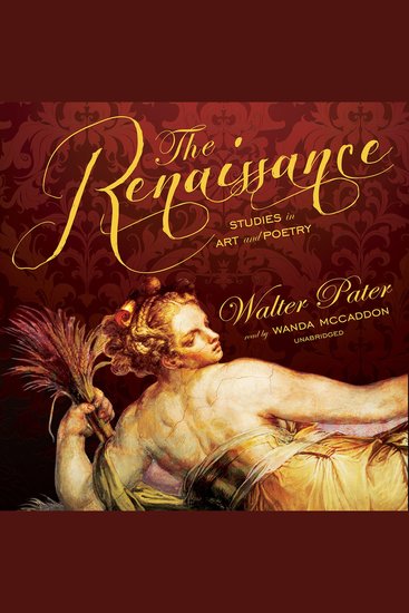 The Renaissance - Studies in Art and Poetry - cover