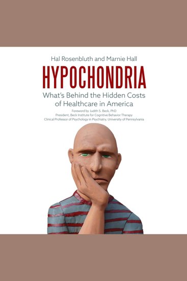 Hypochondria - What's Behind the Hidden Costs of Healthcare in America - cover