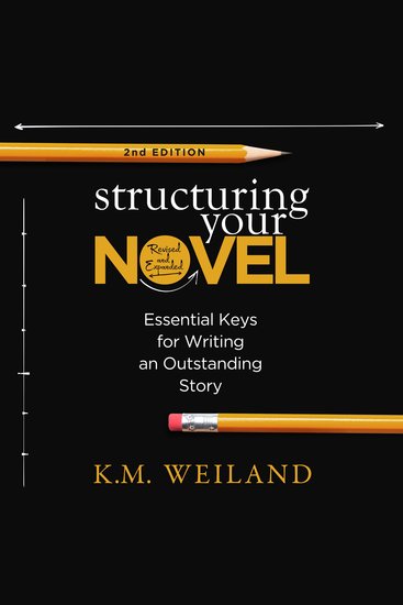 Structuring Your Novel (2nd Edition) - Essential Keys for Writing an Outstanding Story - cover