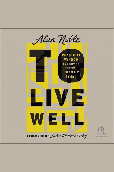 To Live Well - Practical Wisdom for Moving Through Chaotic Times - cover