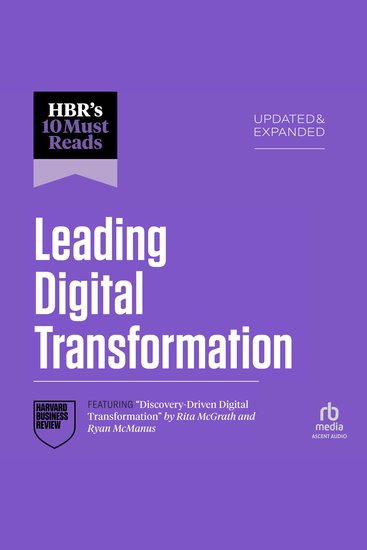 HBR's 10 Must Reads on Leading Digital Transformation Updated and Expanded (featuring "Discovery-Driven Digital Transformation" by Rita McGrath and Ryan McManus) - cover