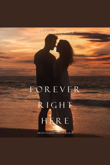 Forever Right Here (The Inn at Sunset Harbor—Book 12) - cover
