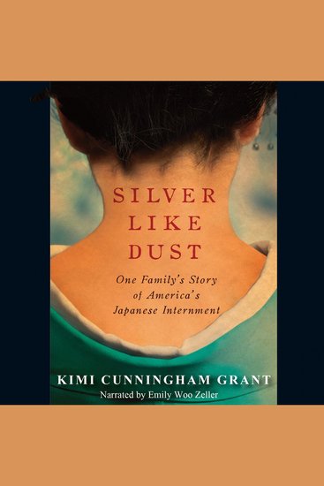 Silver Like Dust - One Family’s Story of America's Japanese Internment - cover