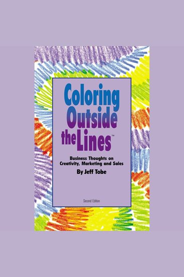 Coloring Outside the Lines - Business Thoughts on Creativity Marketing and Sales - cover