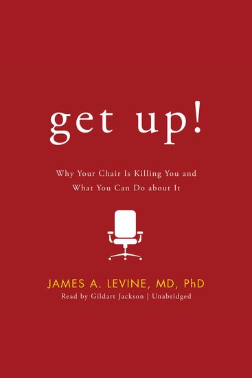 Get Up! - Why Your Chair Is Killing You and What You Can Do about It - cover