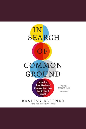 In Search of Common Ground - Inspiring True Stories of Overcoming Hate in a Divided World - cover