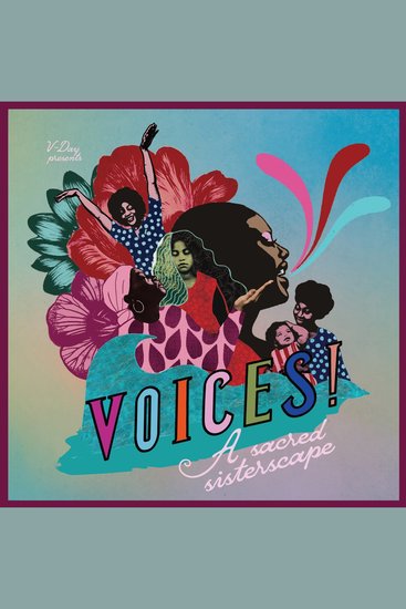 VOICES: a sacred sisterscape - An Audioplay Presented by V-Day Directed by aja monet Composed by LeahAnn “Lafemmebear” Mitchell Produced by Hollis Heath - cover