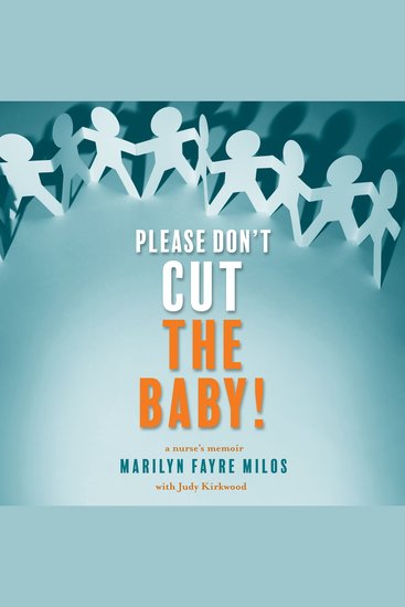 Please Don’t Cut the Baby! - A Nurse’s Memoir - cover