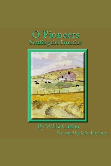 O Pioneers - Settling the Frontier - cover