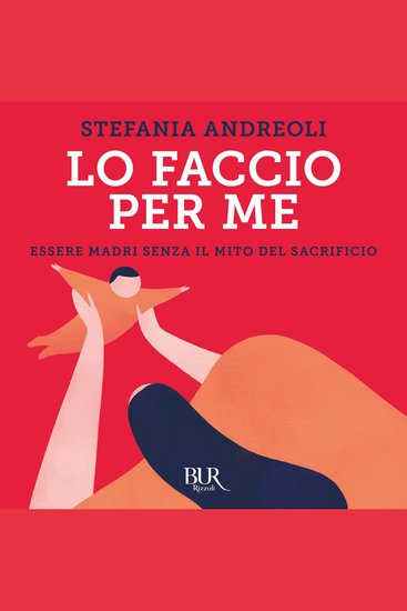 Lo faccio per me - Essere madri senza il mito del sacrificio - cover