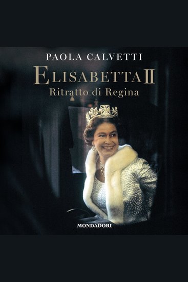 Elisabetta II - Ritratto di Regina - cover