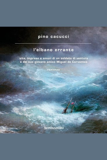 L'elbano errante - Vita imprese e amori di un soldato di ventura e del suo giovane amico Miguel De Cervantes - cover