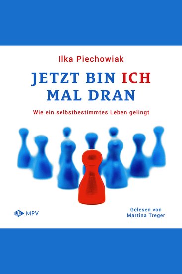 Jetzt bin ich mal dran: Wie ein selbstbestimmtes Leben gelingt - cover