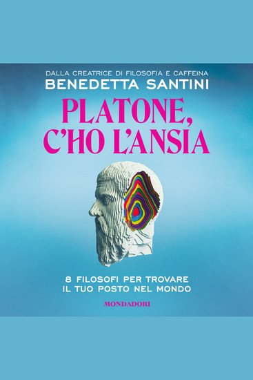 Platone c'ho l'ansia - 8 filosofi per trovare il tuo posto nel mondo - cover