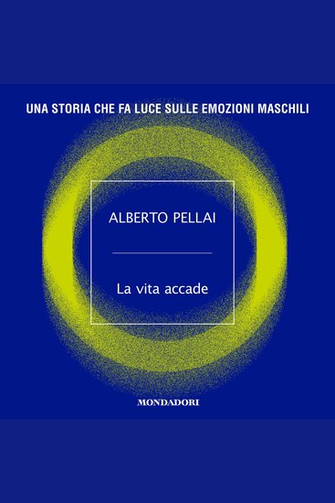 La vita accade - Una storia che fa luce sulle emozioni maschili - cover